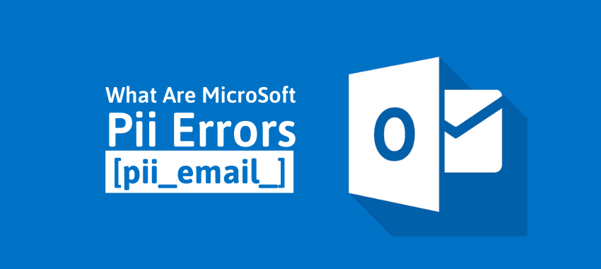 How to Fix [pii_email_235e9b84d79a12476ad1] Error Code in Mail?